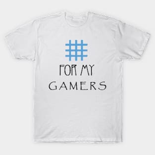For My Gamers T-Shirt